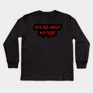 Mens Ask Me About My Tiger Flip Funny animal big cat joke cool Kids Long Sleeve T-Shirt